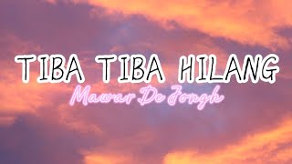 TIBA-TIBA HILANG - Mawar De Jongh ( lirik lagu )