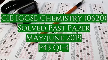 CIE IGCSE Chemistry Solved Past Paper May/June 2019 P43 Q 1-4