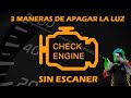 3 maneras De Apagar La Luz Check Engine Sin Escaner