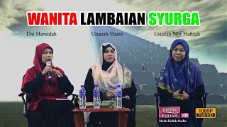 Forum Wanita Lambaian Syurga - Da'i Hamidah, Ustazah Hasni & Ustazah Nor Hafizah