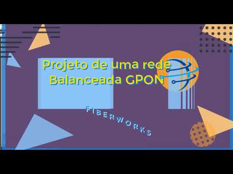 Fiberworks - Projeto de uma rede Óptica Gpon Balanceada