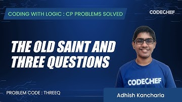 THREEQ | The Old Saint And Three Questions | Coding with Logic: CP Problems Solved