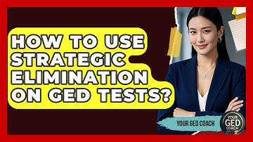 How To Use Strategic Elimination On GED Tests? - Your GED Coach