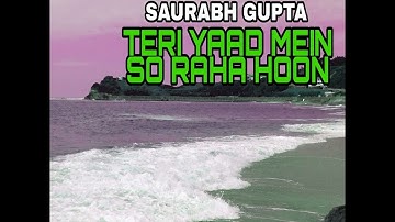 Teri Yaad Mein So Raha Hoon (saurabh Gupta) Sad Song 🎶