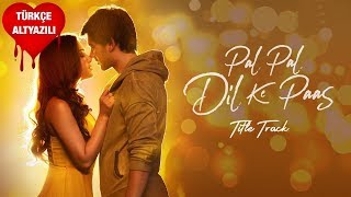 Pal Pal Dil Ke Paas Title Song - Türkçe Alt Yazılı | Arijit Singh \u0026 Parampara Thakur