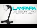 LAMPARA DE ESCRITORIO CON TUBO DE PVC