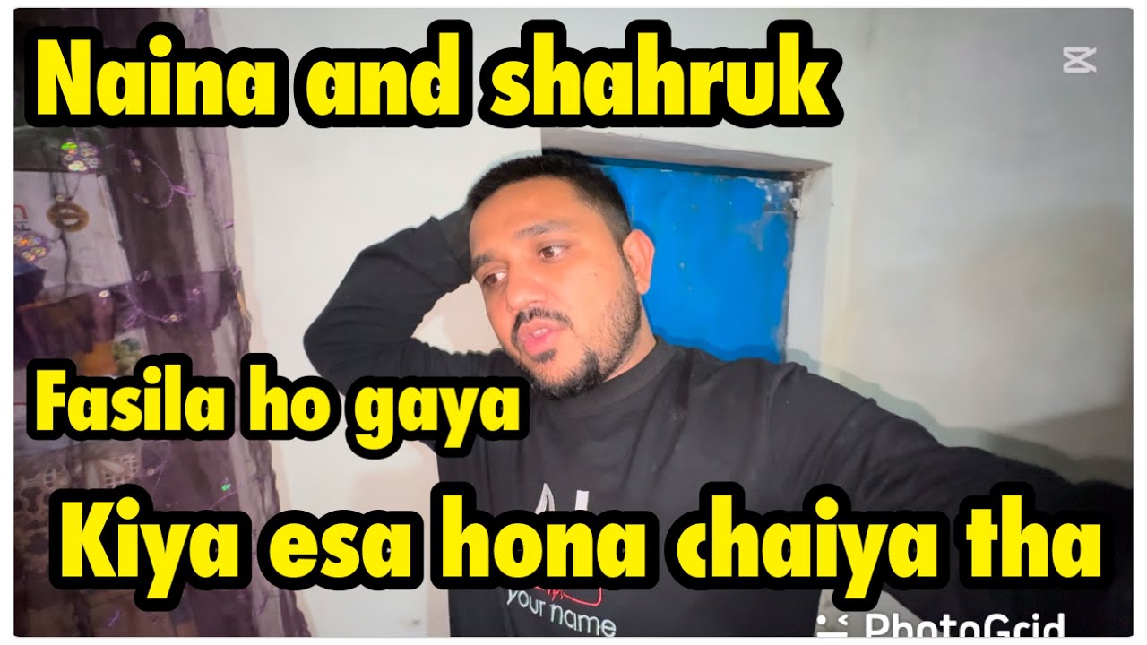 Naina or shahrukh | fasla ho gaya | kiya esa hona chaiya tha | babar akbar vlog