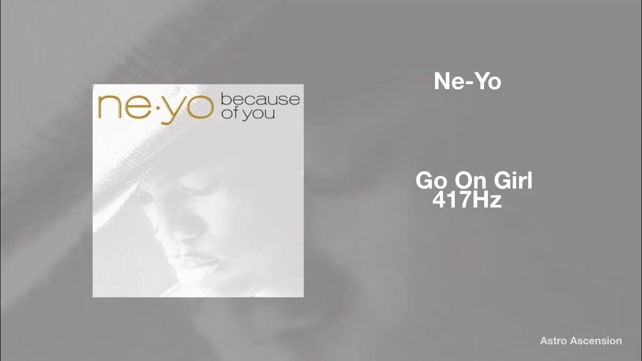 Ne-Yo - Go On Girl [417Hz Release Past Trauma & Negativity]