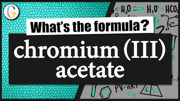 How to write the formula for chromium (III) acetate