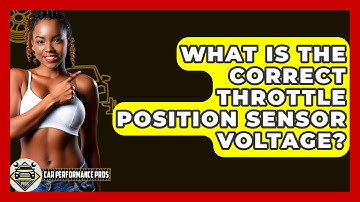 What Is The Correct Throttle Position Sensor Voltage? - Car Performance Pros