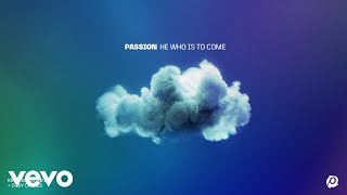 Passion, Kristian Stanfill, Cody Carnes - He Who Is To Come (Audio)