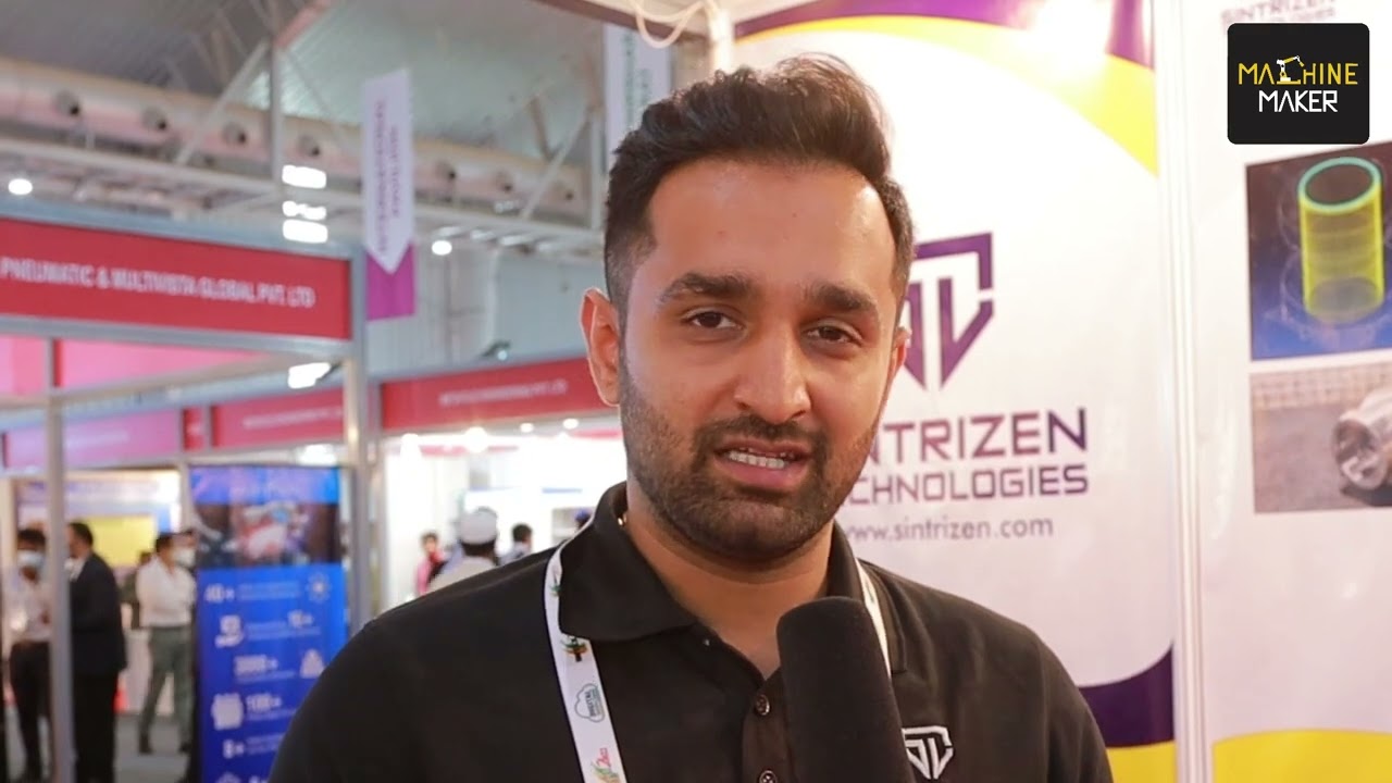 Additive Manufacturing Innovations from Sintrizen Technologies at IMTEX 2022