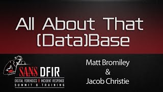 Famous All About That (Data)Base - SANS DFIR Summit 2016 Profile