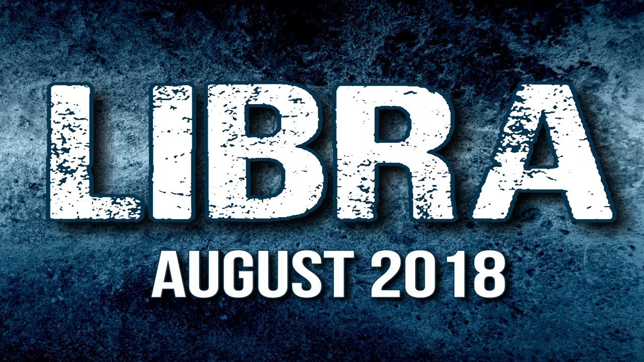 LIBRA August 2018 Tarot Reading