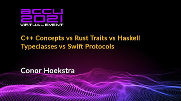 C++ Concepts vs Rust Traits vs Haskell Typeclasses vs Swift Protocols -  Conor Hoekstra - ACCU 2021