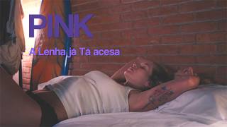 PINK 2.0 - "A Lenha já tá Acesa"  #pink #sérielgbt #casal #amor #São Paulo   LOVE OF GIRLS