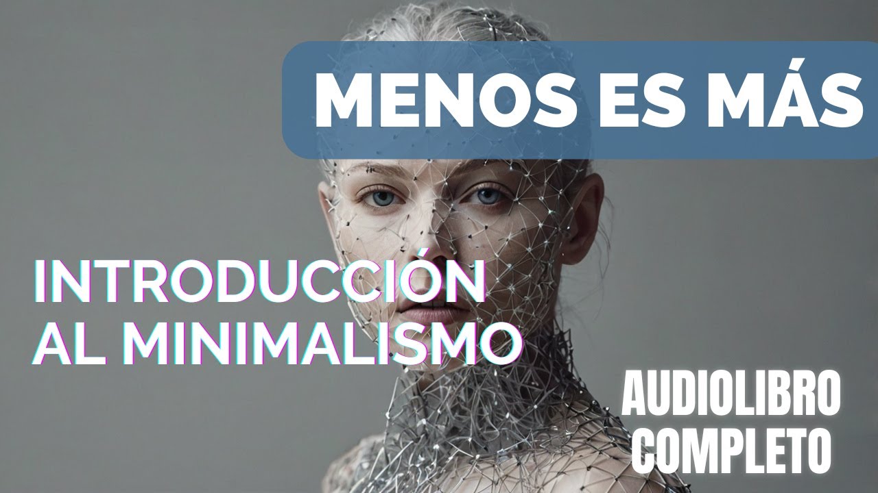 🚀🧠 Menos es Más: Introducción al Minimalismo - Audiolibro Completo