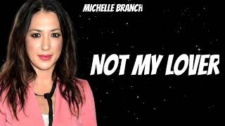 Michelle Branch - Not My Lover (New Songs)