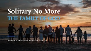 Solitary No More: THE FAMILY OF GOD