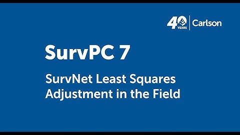 SurvPC 7 New Features: SurvNet Least Squares Adjustment in the Field