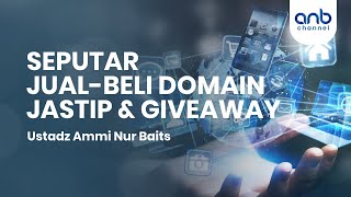 Seputar Jual-Beli Domain, Jastip & Giveaway | Ustadz Ammi Nur Baits