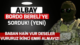 Baban Hain Vur Deseler Vururuz Bordo Bereliler İkinci Bir Emir Almaz Bordo Bereliye Sorduk 2