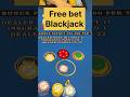 FREE BET BLACK JACK | best case scenario