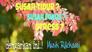 Musik Relaksasi : Terapi Otak,Relaksasi Tidur, Insomnia, Susah Fokus dan Stress