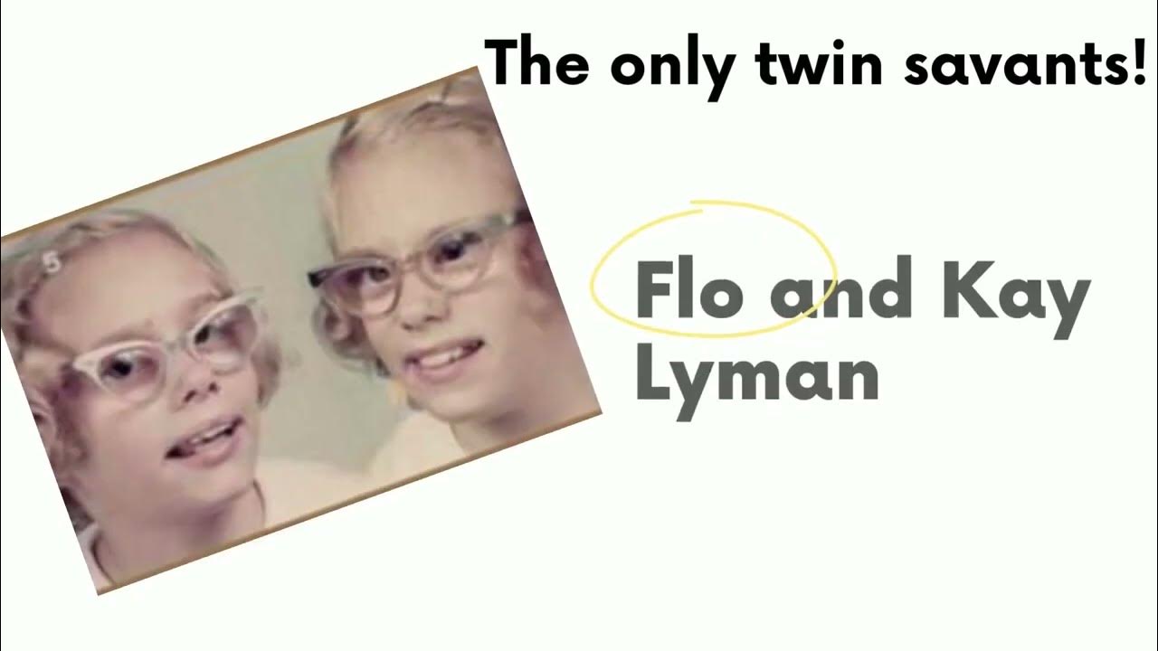 Flo & Kay Lyman The world only twin savants! YouTube