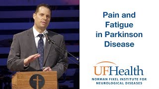 Pain and Fatigue in Parkinson Disease  2019 Parkinson Educational Symposium