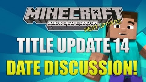 "Minecraft Xbox 360/PS3: Title Update 14" Release Date Predictions (DISCUSSION!)