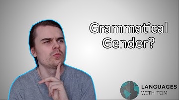Grammatical Gender - How does it work and why do we use it?