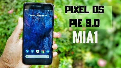 Xiaomi MIA1 Pixel OS - Android 9.0 | Installation & Features Walkthrough