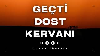 Gecti Dost Kervani Cover Turkiye