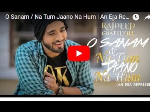 O Sanam / Na Tum Jaano Na Hum | An Era Reprised | RAJDEEP CHATTERJEE