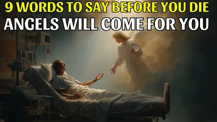 9 Words to Say Before You Die — Angels Will Come for You | Biblical Wisdom