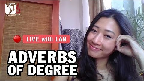 Live with Lan: Adverbs of Degree