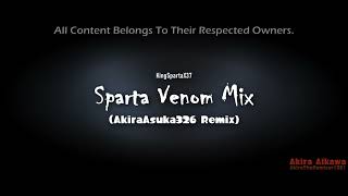 Kingspartax37 - Sparta Venom Mix Akiraasuka326 Remix