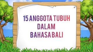 BELAJAR MENGENAL 15 ANGGOTA TUBUH DALAM BAHASA BALI