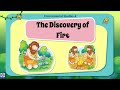 Explore Green World System (Evironmental studies) || Class 4 || Chapter 17 ||  The Discovery of Fire