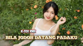 LAGU JOGET SANANA - BILA JODOH DATANG PADAKU REMIX TERBARU 2026 ( K-TOX RMX )