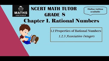 CLASS 8-chapter 1-Rational Numbers-1.2 Properties of Rational Numbers 1.2.3 Associative-Integers