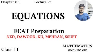 ECAT Preparation || Lecture 57 || Equations || Chapter # 3 || Class 11 || Saad Latif