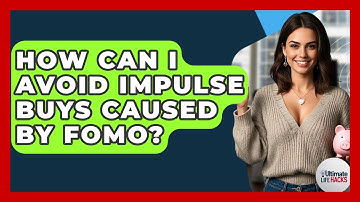 How Can I Avoid Impulse Buys Caused By FOMO? - Ultimate Life Hacks