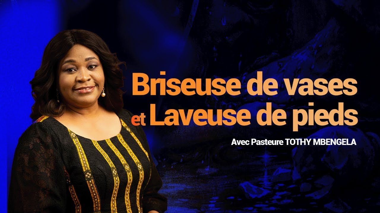 Briseuse de vases et Laveuse de pieds | Pasteure Tothy MBENGELA
