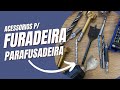 Acessórios para furadeira/parafusadeira | curso de marcenaria aula 08