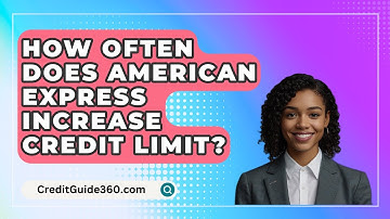 How Often Does American Express Increase Credit Limit? - CreditGuide360.com