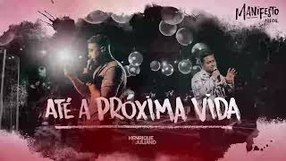 HENRIQUE E JULIANO - ATÉ A PRÓXIMA VIDA