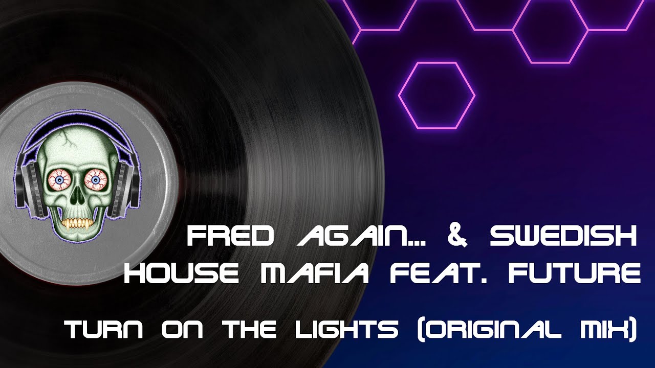 Fred Again Swedish House Mafia Feat Future Turn On The Lights 