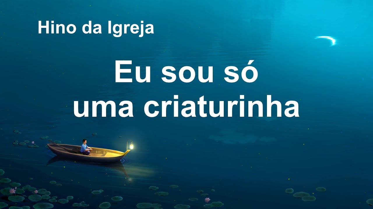 Hino de louvor 2020 "Eu sou só uma criaturinha"